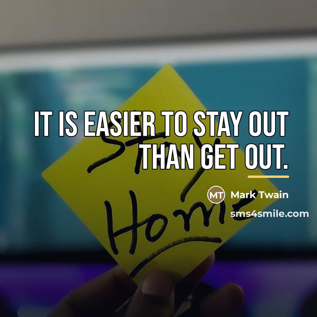 “It is easier to stay out than get out.…” quote by Mark Twain