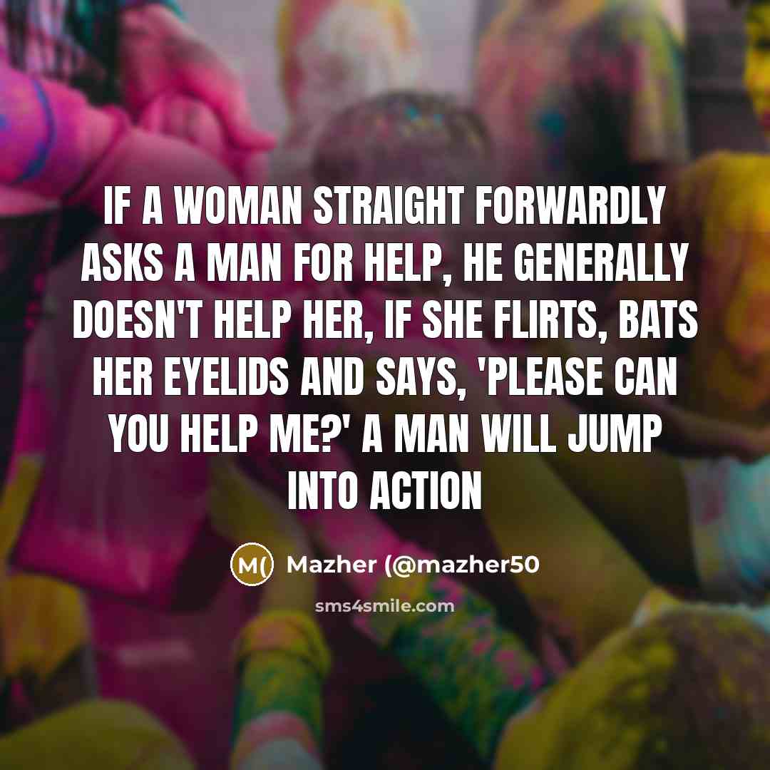 “If a woman straight forwardly asks a man for help,…” quote by Mazher (@mazher50