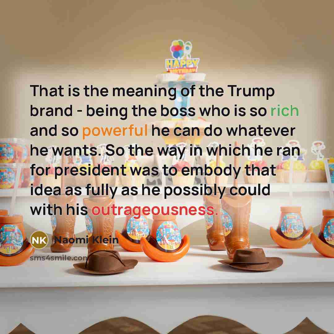 “That is the meaning of the Trump brand - being…” quote by Naomi Klein