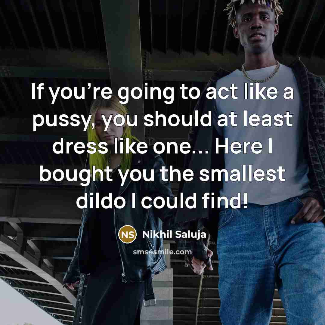 “If you're going to act like a pussy, you should…” quote by Nikhil Saluja