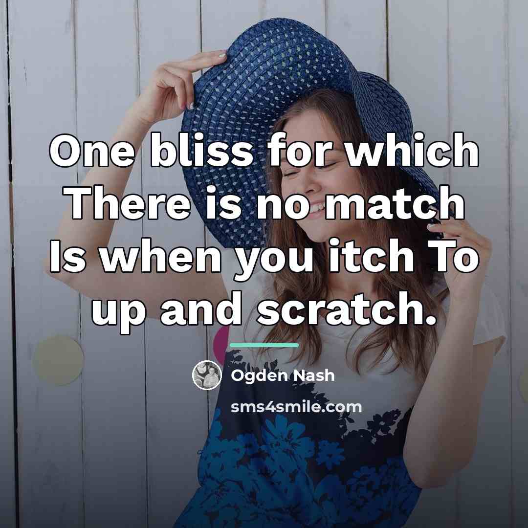 “One bliss for which There is no match Is when…” quote by Ogden Nash