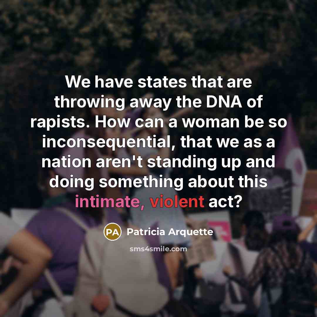 “We have states that are throwing away the DNA of…” quote by Patricia Arquette