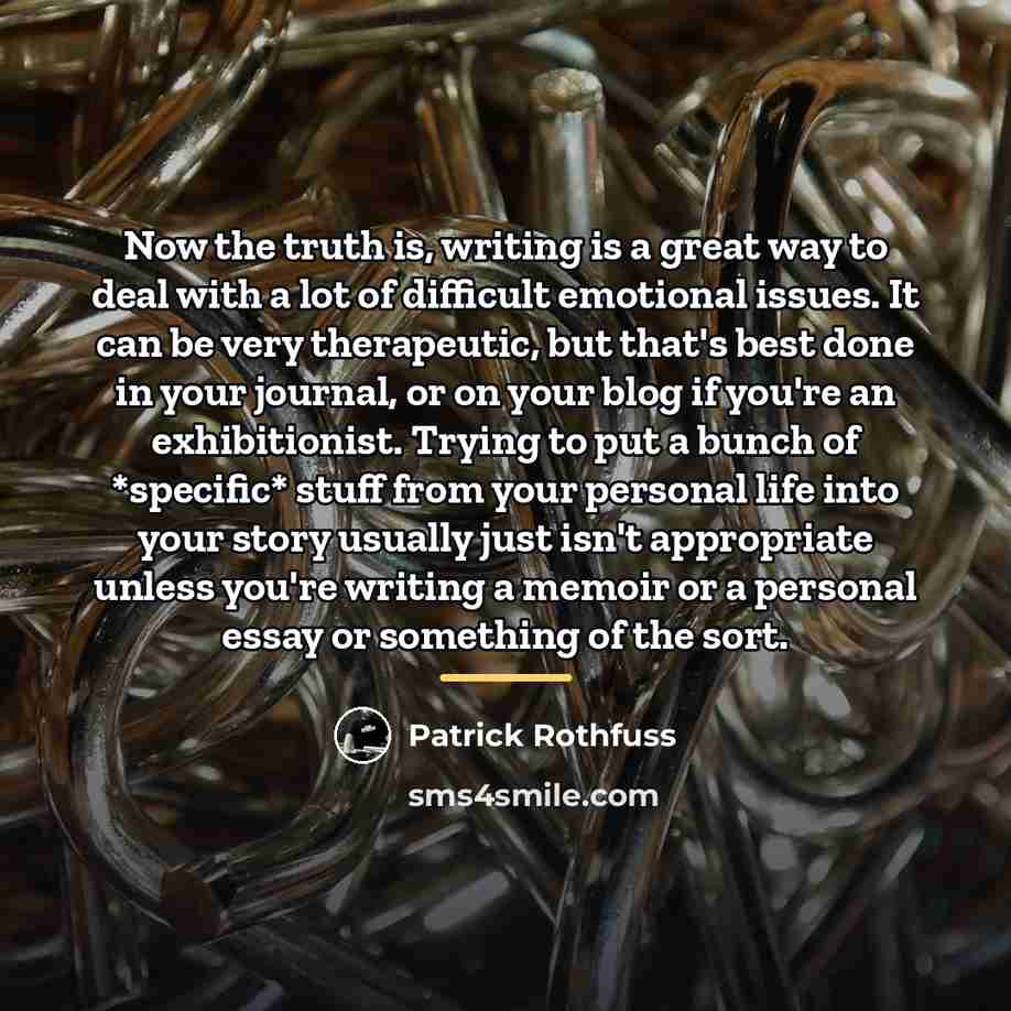 “Now the truth is, writing is a great way to…” quote by Patrick Rothfuss