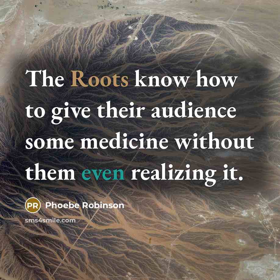 “The Roots know how to give their audience some medicine…” quote by Phoebe Robinson