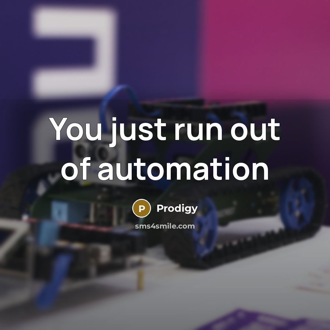 “You just run out of automation…” quote by Prodigy