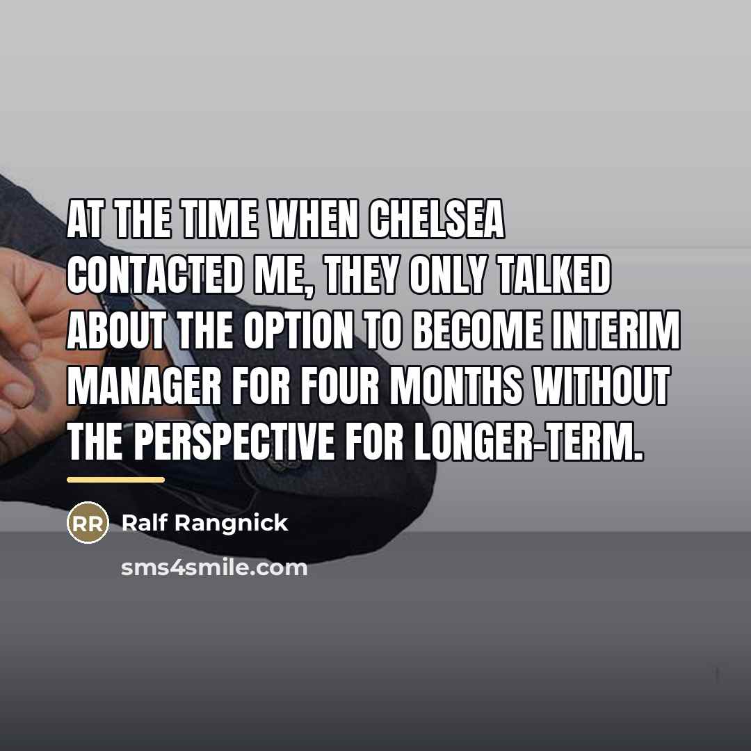 “At the time when Chelsea contacted me, they only talked…” quote by Ralf Rangnick