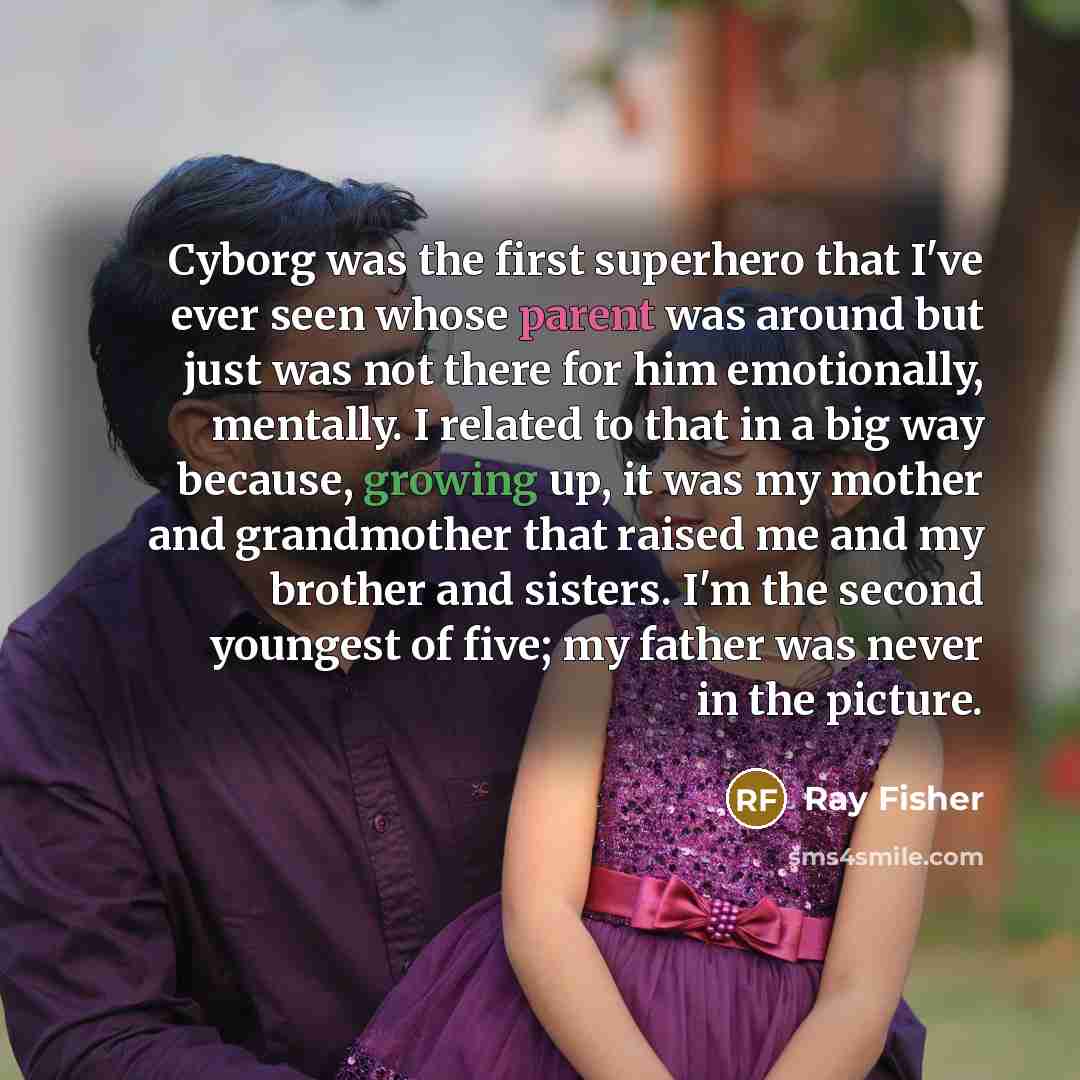 “Cyborg was the first superhero that I've ever seen whose…” quote by Ray Fisher