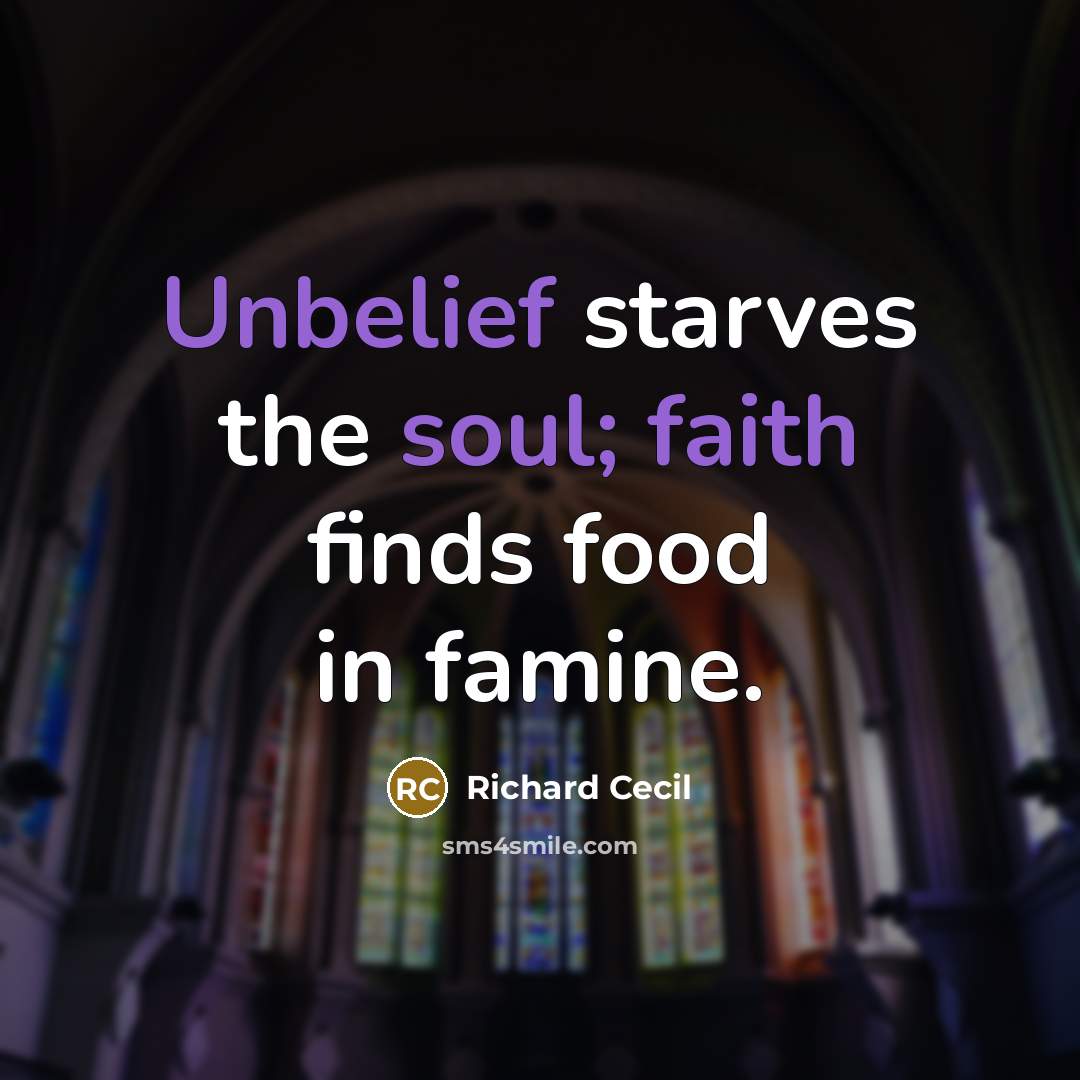 “Unbelief starves the soul; faith finds food in famine.…” quote by Richard Cecil