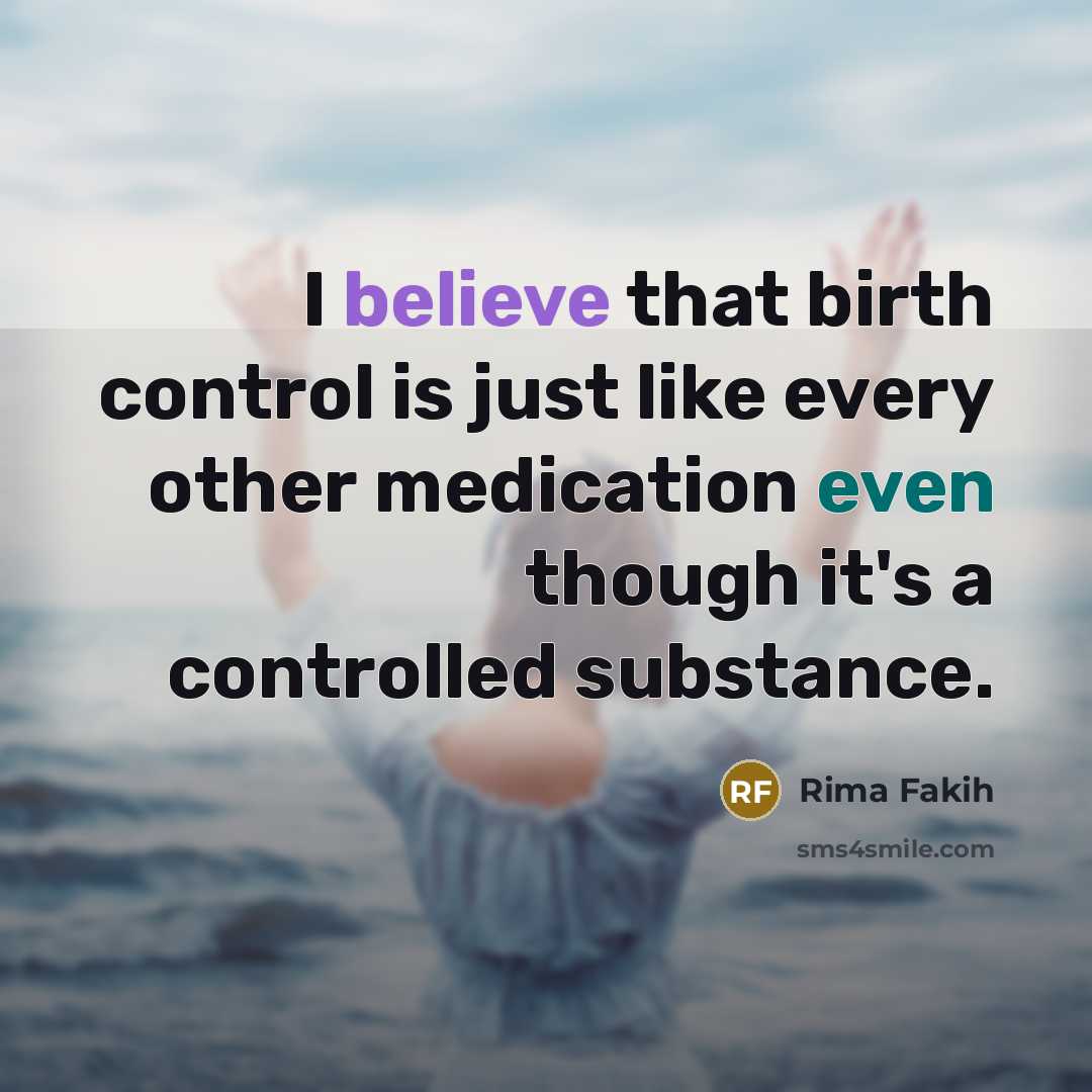 “I believe that birth control is just like every other…” quote by Rima Fakih