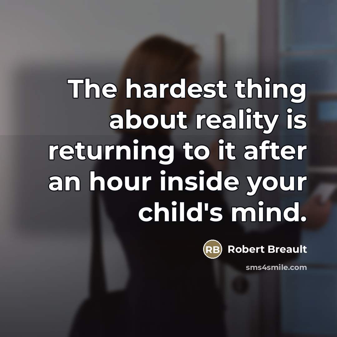 “The hardest thing about reality is returning to it after…” quote by Robert Breault