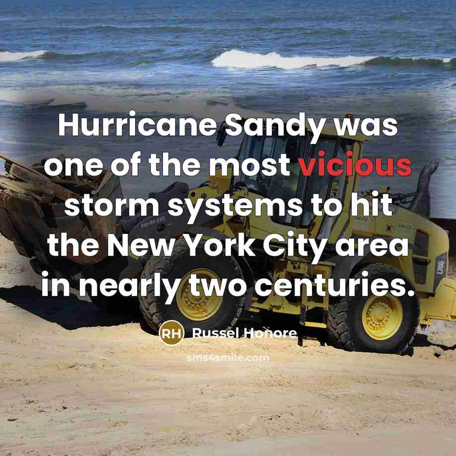 “Hurricane Sandy was one of the most vicious storm systems…” quote by Russel Honore