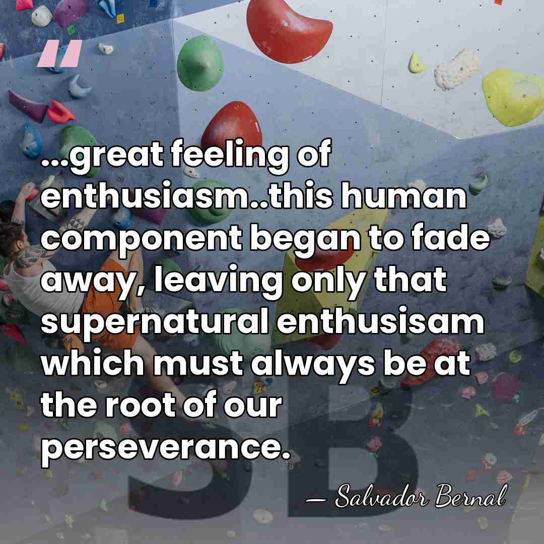 ...great feeling of enthusiasm..this human component began to fade away, leaving only&hellip; - Salvador Bernal