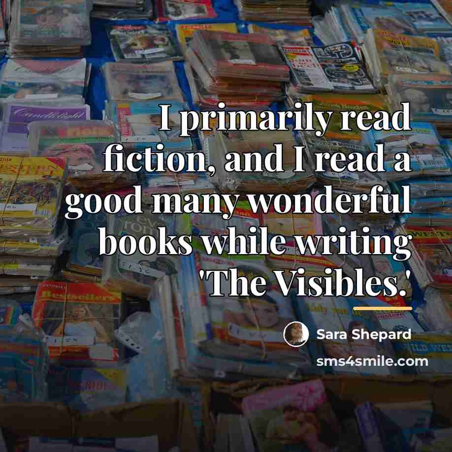 “I primarily read fiction, and I read a good many…” quote by Sara Shepard