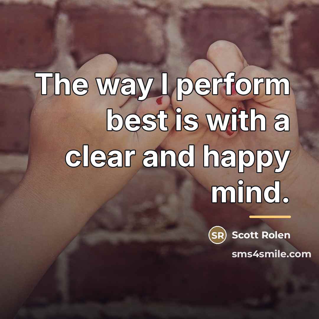 “The way I perform best is with a clear and…” quote by Scott Rolen