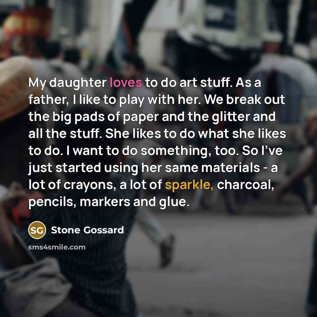 “My daughter loves to do art stuff. As a father,…” quote by Stone Gossard