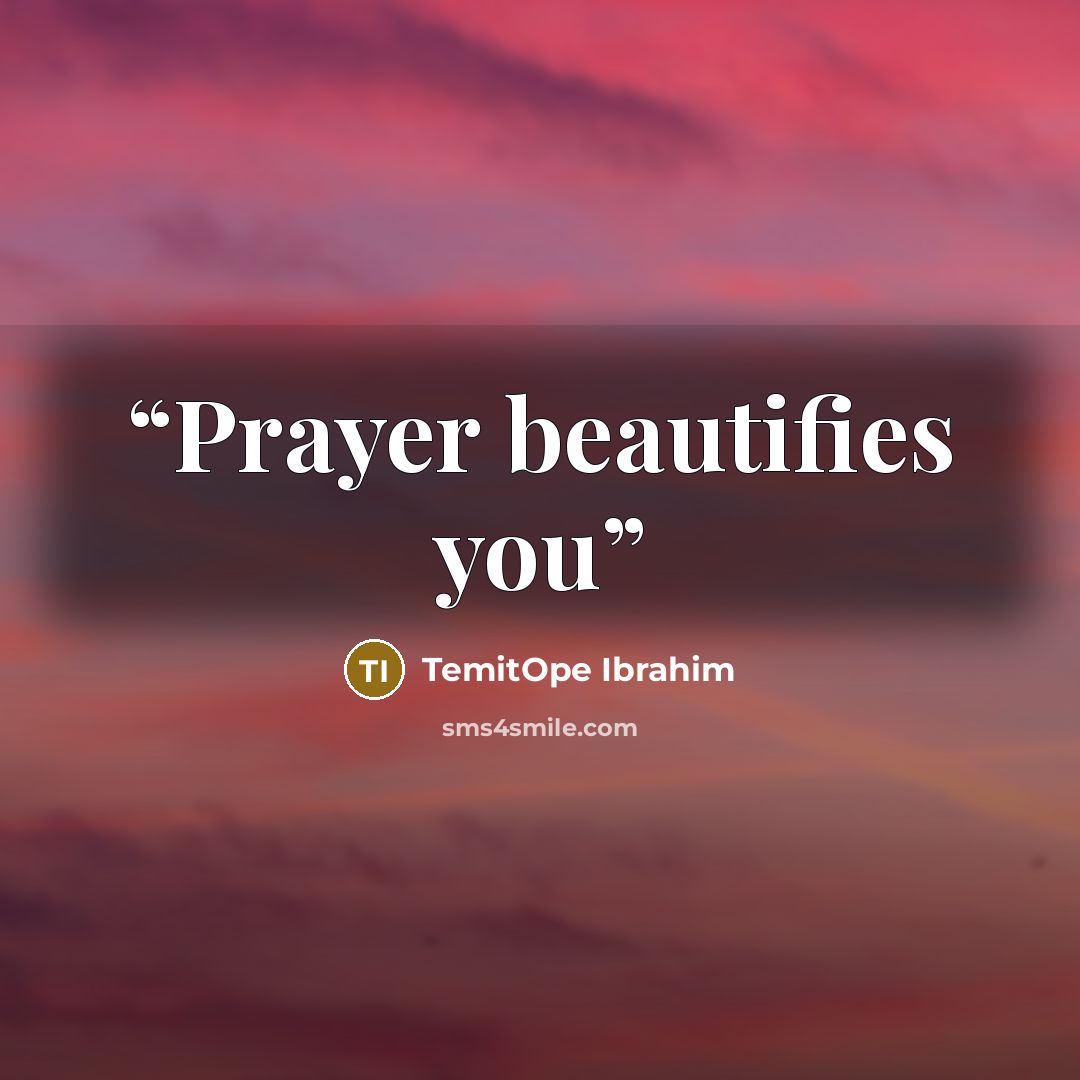 “Prayer beautifies you” quote by TemitOpe Ibrahim