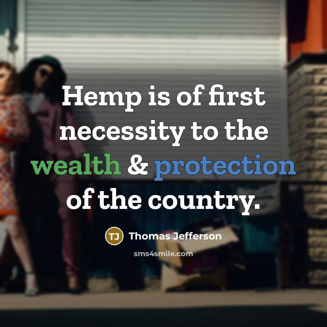 “Hemp is of first necessity to the wealth & protection…” quote by Thomas Jefferson