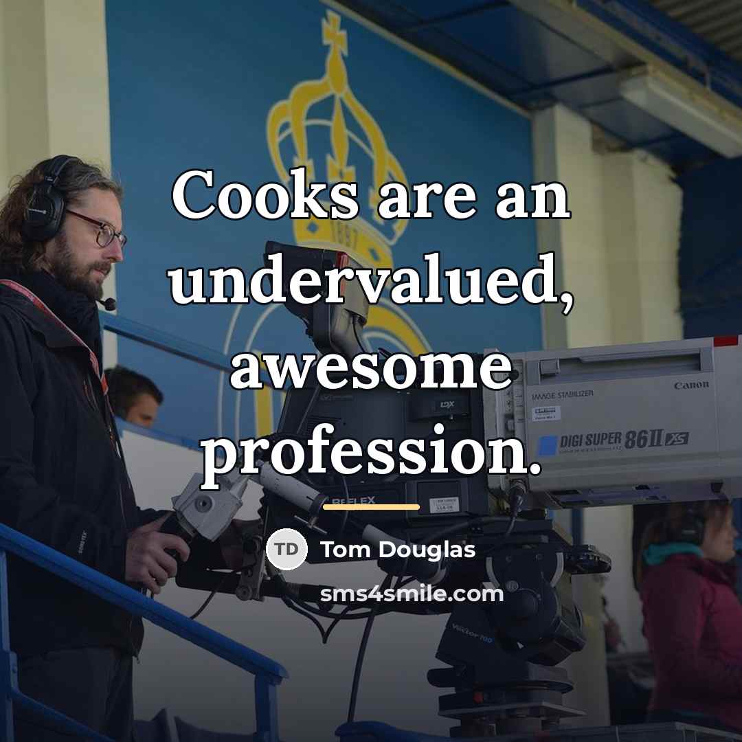 “Cooks are an undervalued, awesome profession.…” quote by Tom Douglas