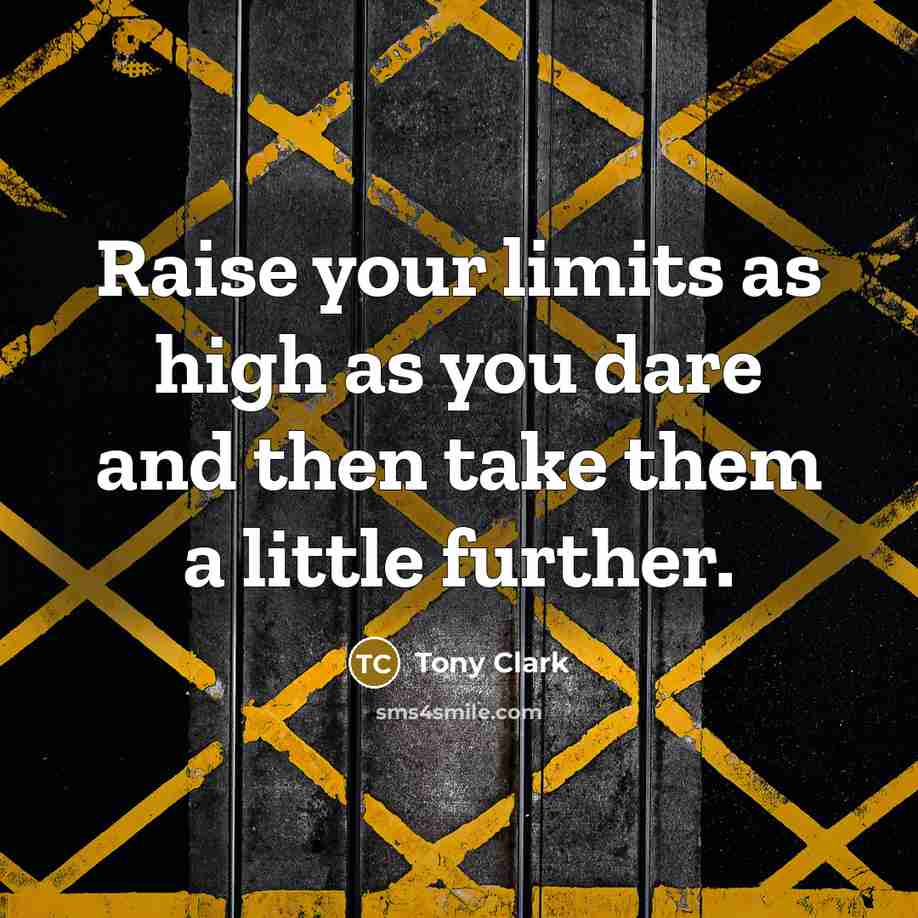 “Raise your limits as high as you dare and then…” quote by Tony Clark