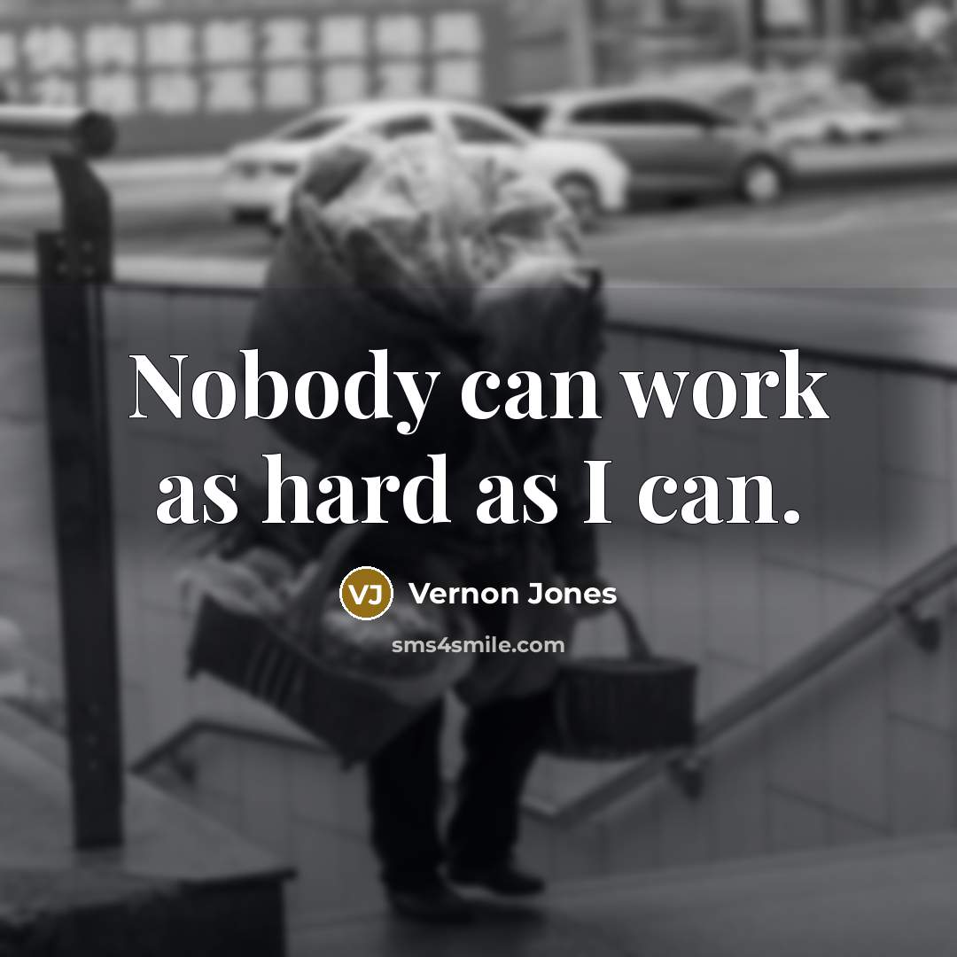 “Nobody can work as hard as I can.…” quote by Vernon Jones
