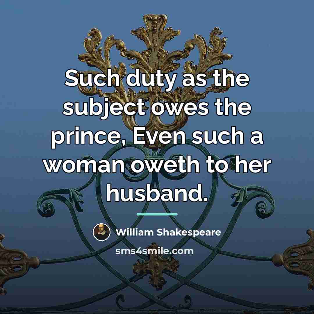 “Such duty as the subject owes the prince, Even such…” quote by William Shakespeare