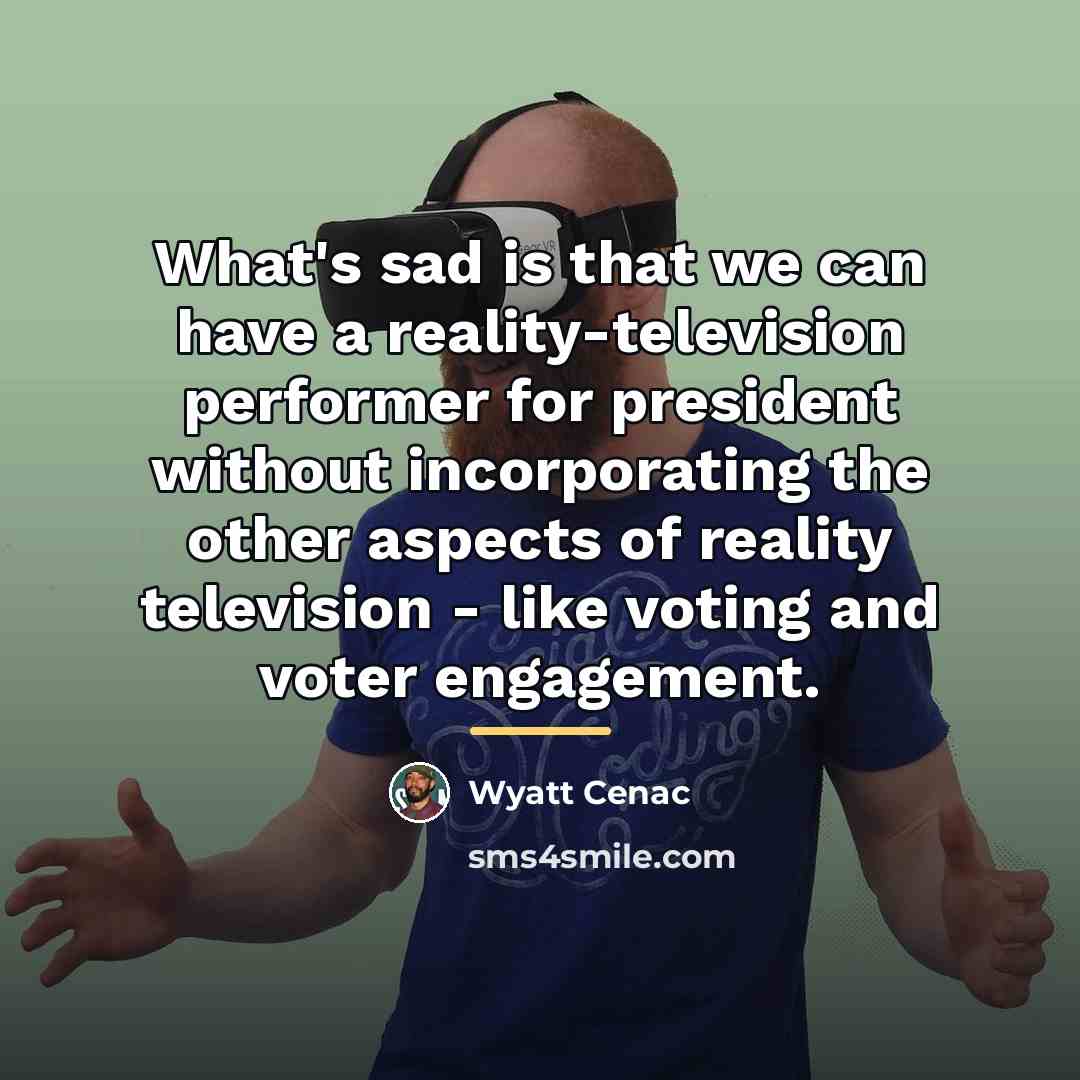 “What's sad is that we can have a reality-television performer…” quote by Wyatt Cenac