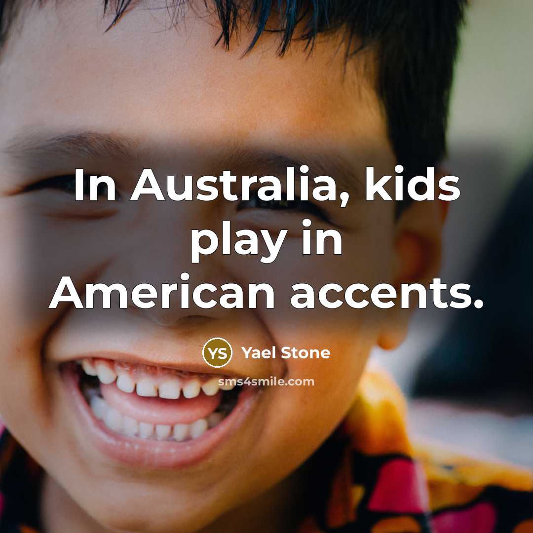 “In Australia, kids play in American accents.…” quote by Yael Stone