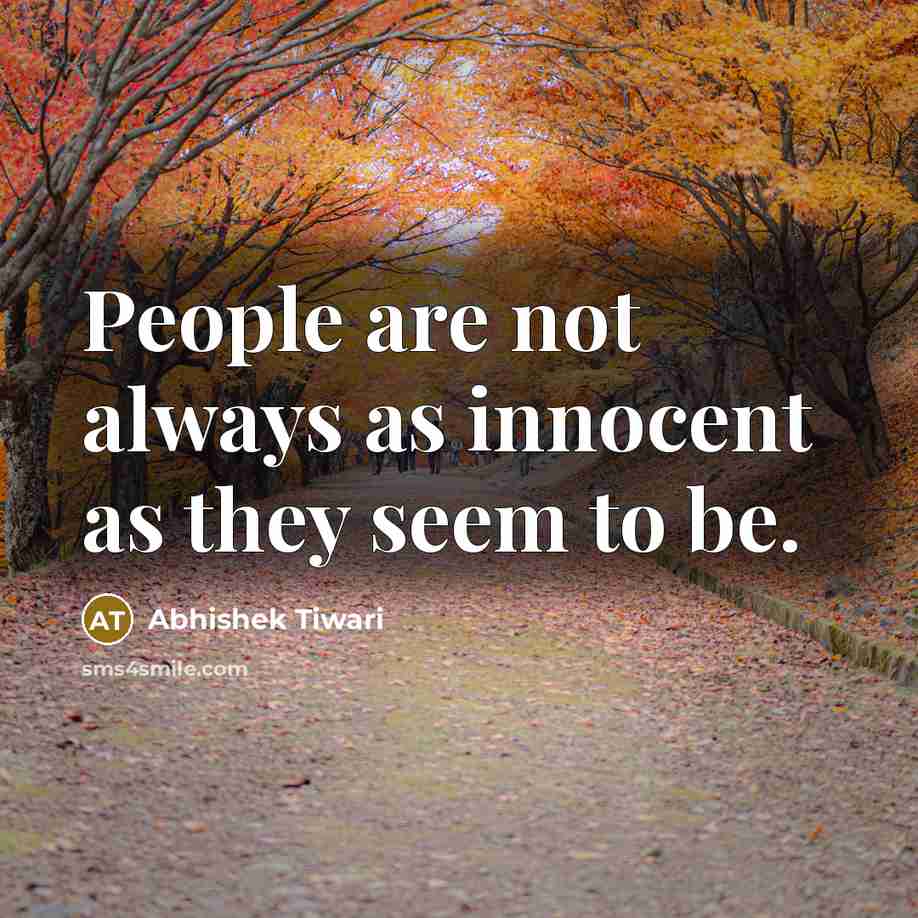 “People are not always as innocent as they seem to…” quote by Abhishek Tiwari