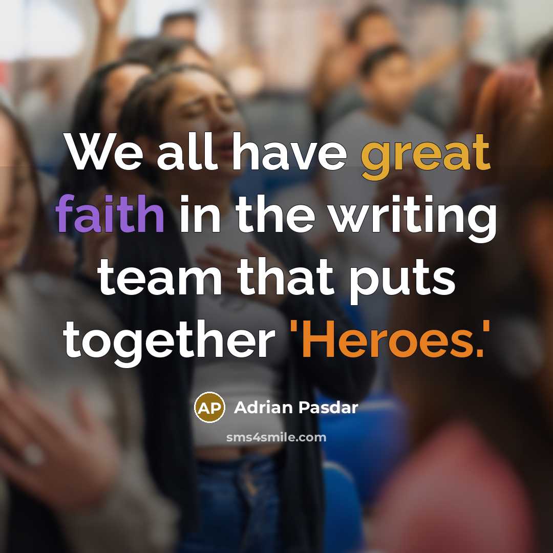 “We all have great faith in the writing team that…” quote by Adrian Pasdar