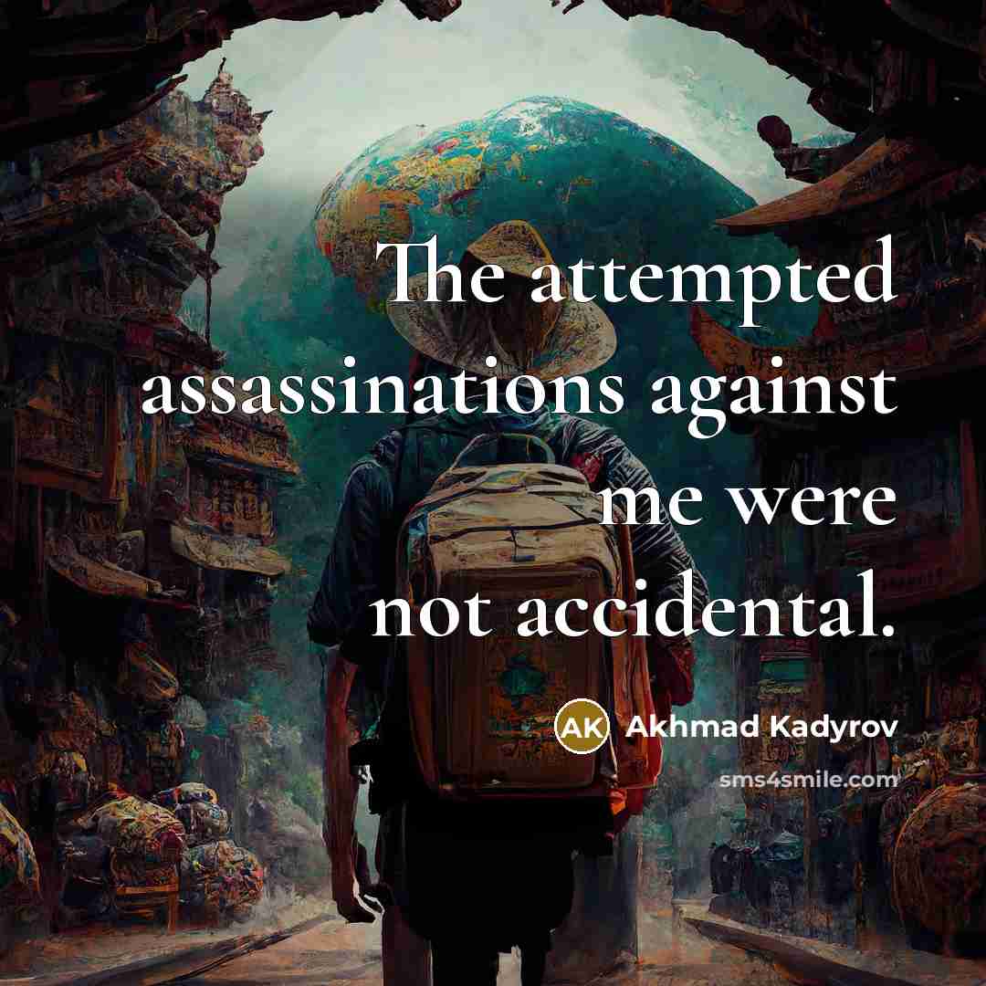 “The attempted assassinations against me were not accidental.” quote by Akhmad Kadyrov