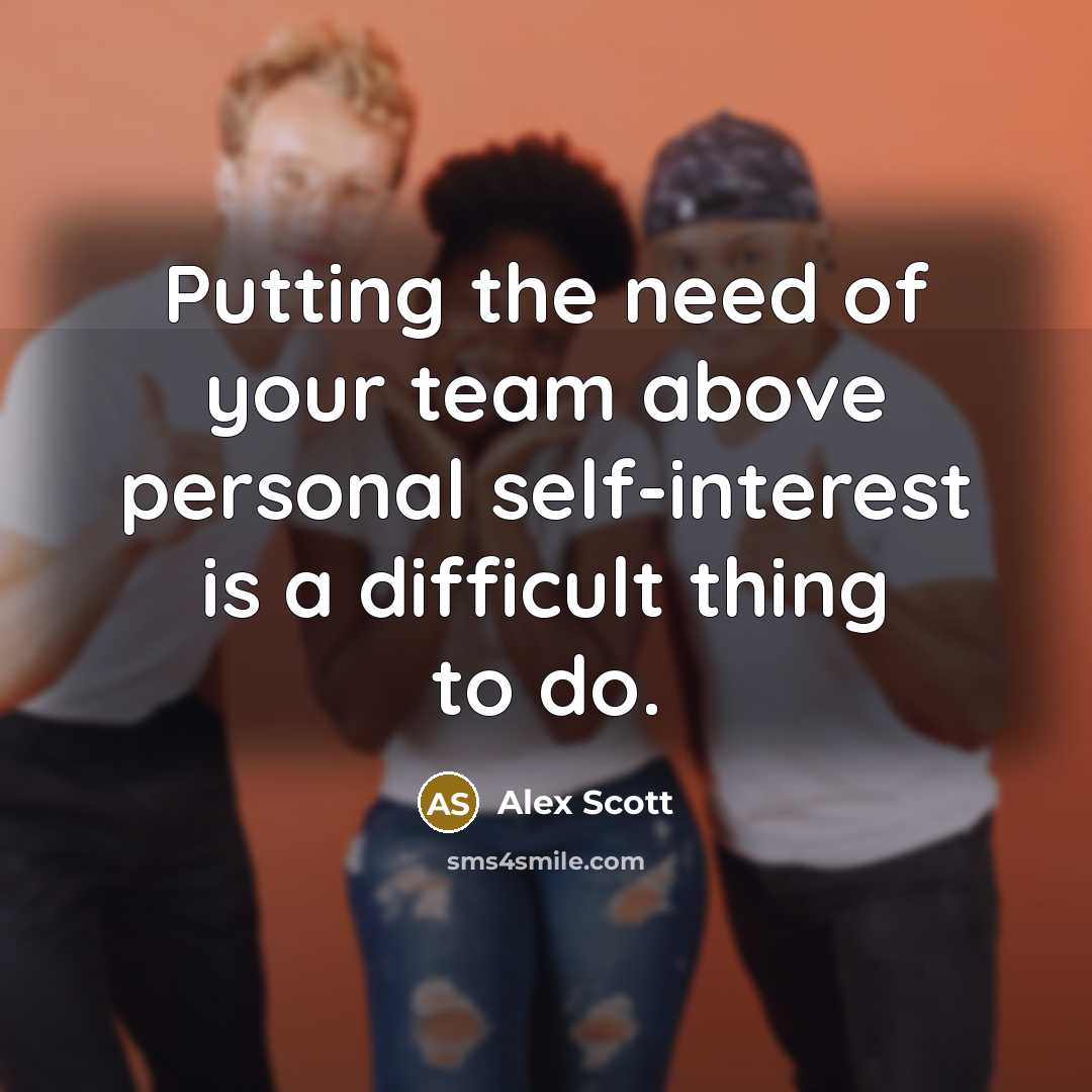 “Putting the need of your team above personal self-interest is…” quote by Alex Scott
