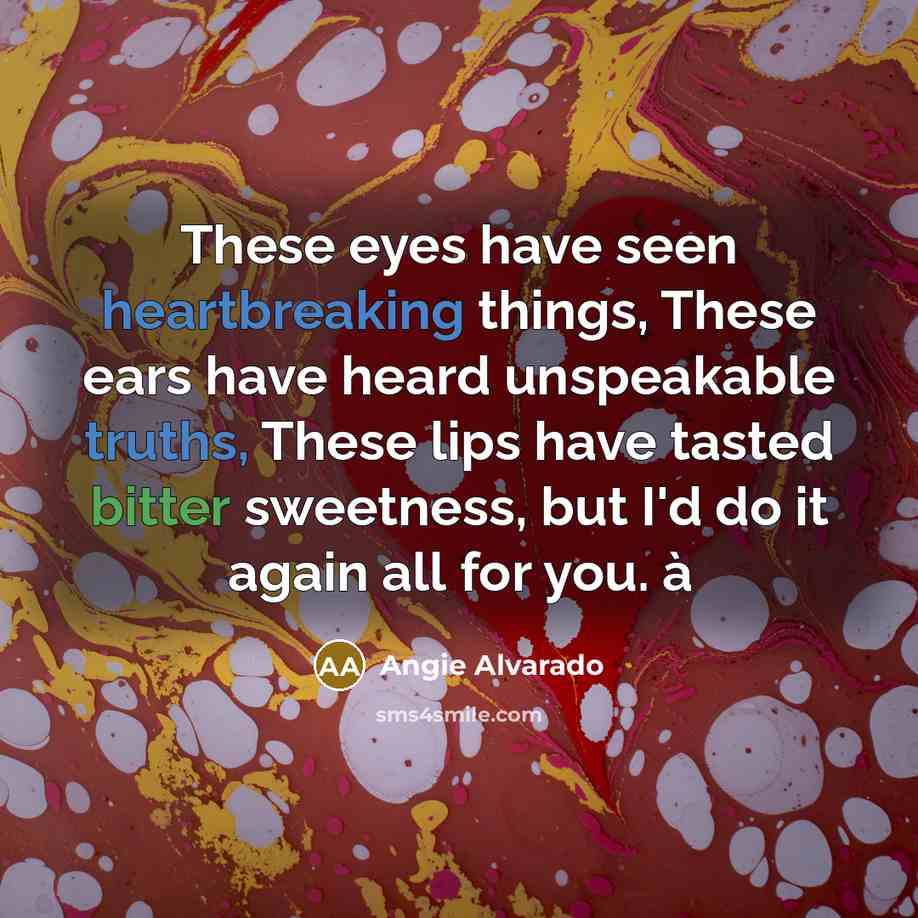 “These eyes have seen heartbreaking things, These ears have heard…” quote by Angie Alvarado
