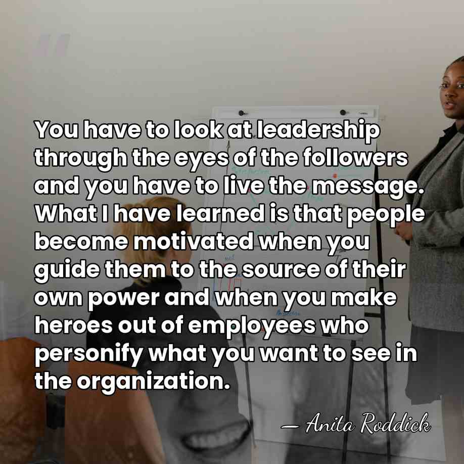 You have to look at leadership through the eyes of the followers&hellip; - Anita Roddick