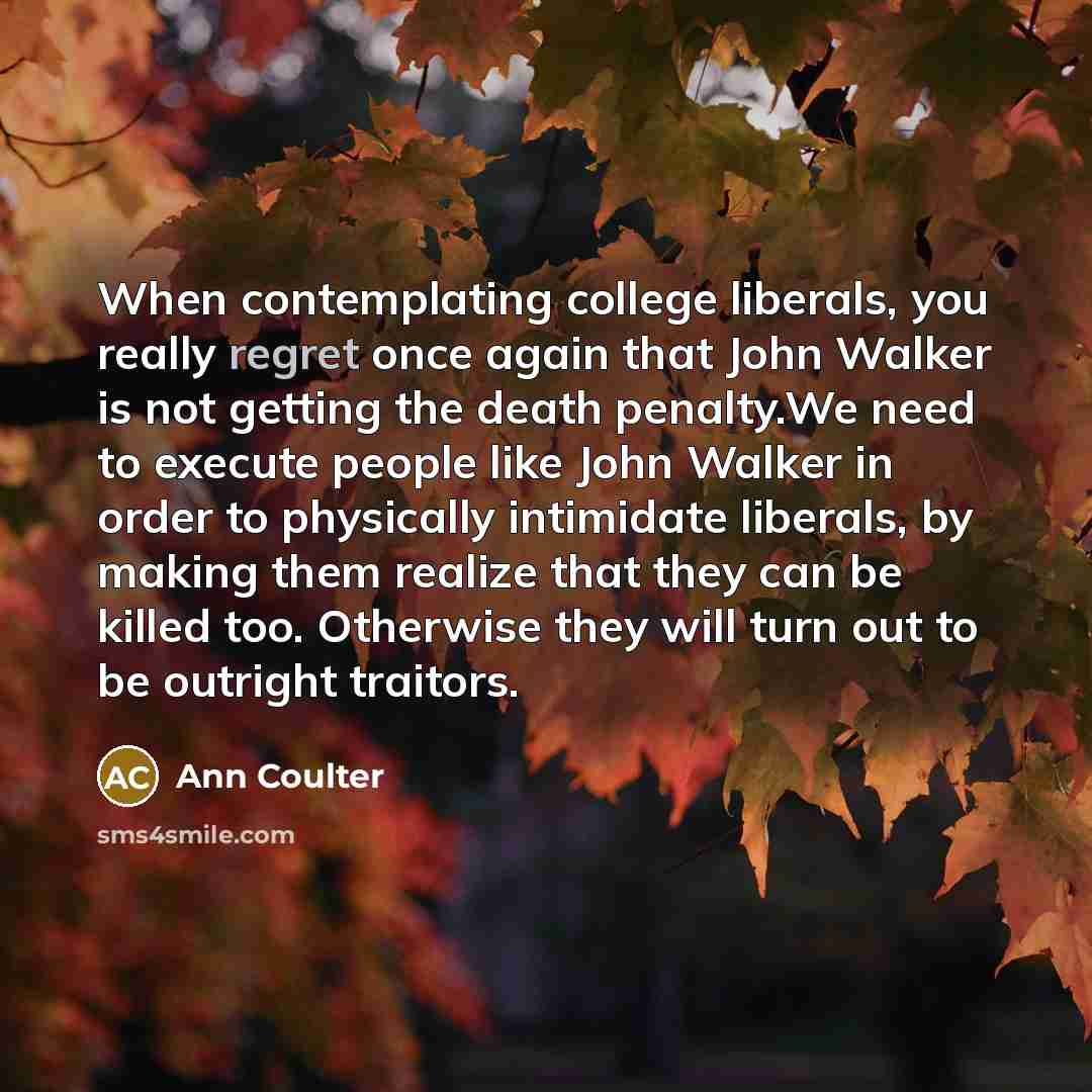 “When contemplating college liberals, you really regret once again that…” quote by Ann Coulter
