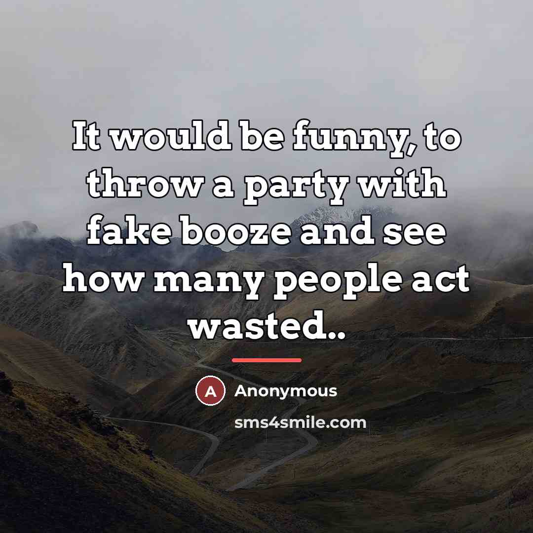 “It would be funny, to throw a party with fake…” quote by Anonymous