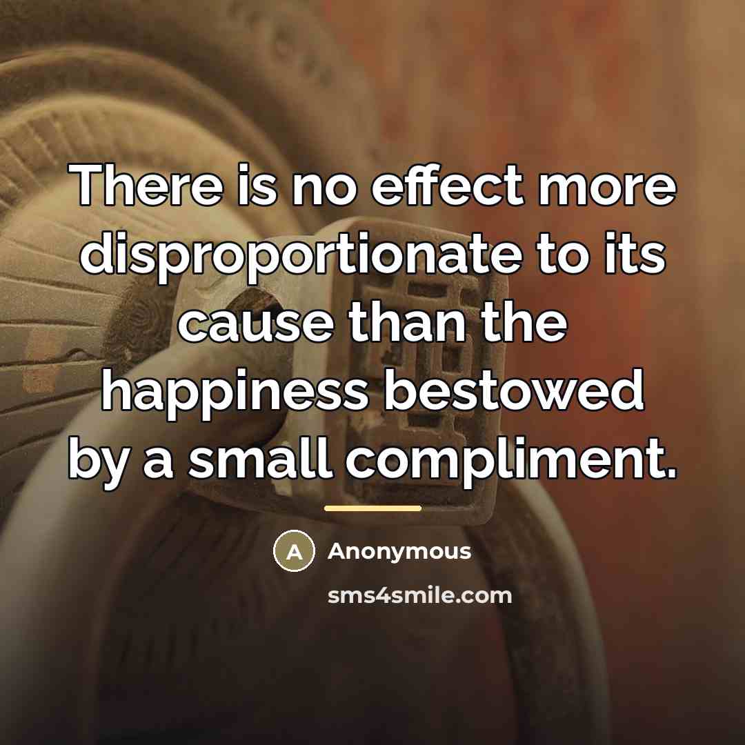 “There is no effect more disproportionate to its cause than…” quote by Anonymous