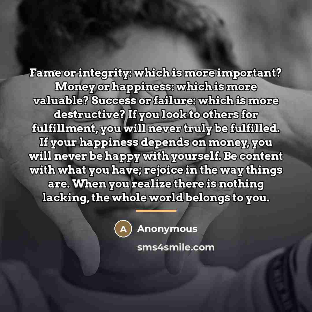 “Fame or integrity: which is more important? Money or happiness:…” quote by Anonymous