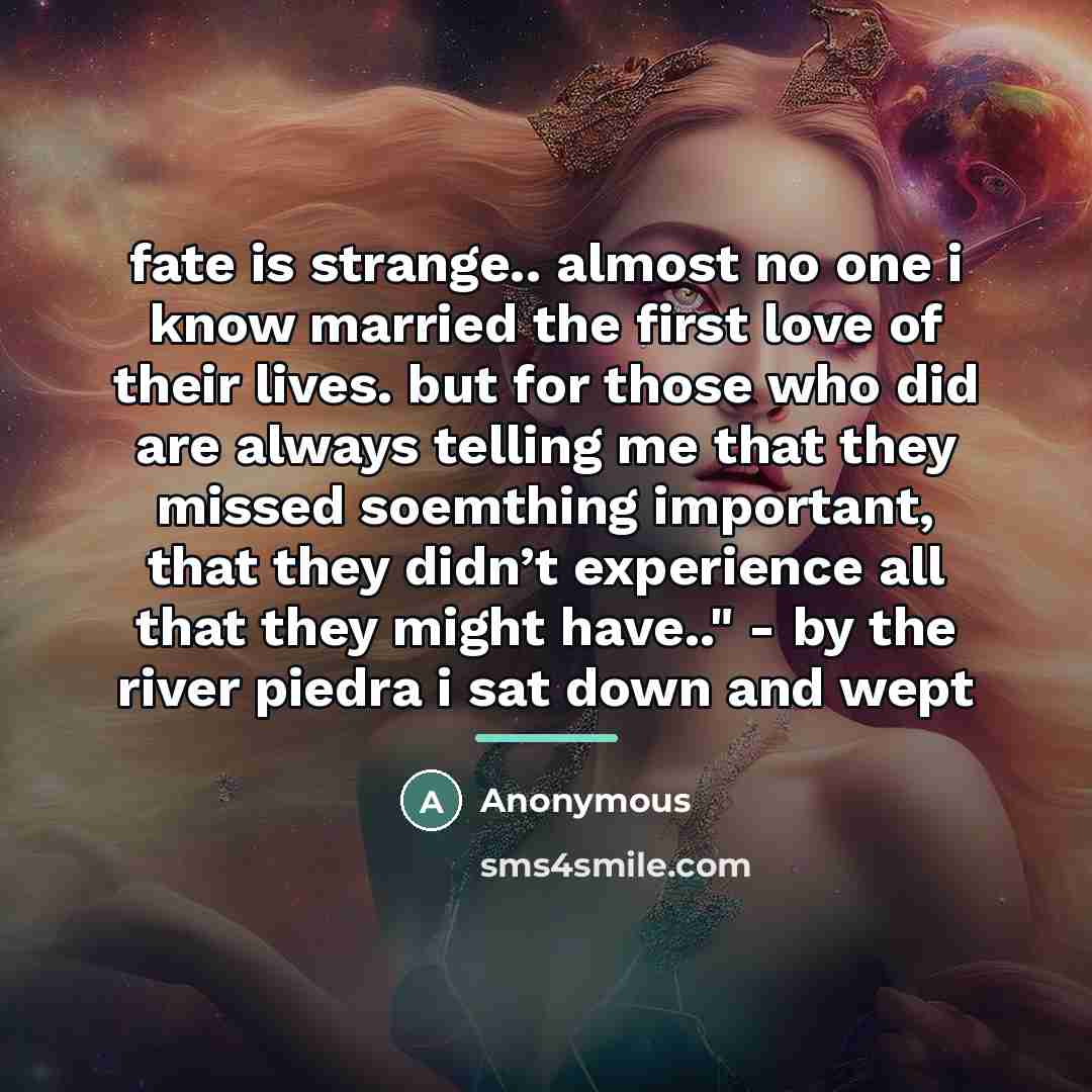 “fate is strange.. almost no one i know married the…” quote by Anonymous