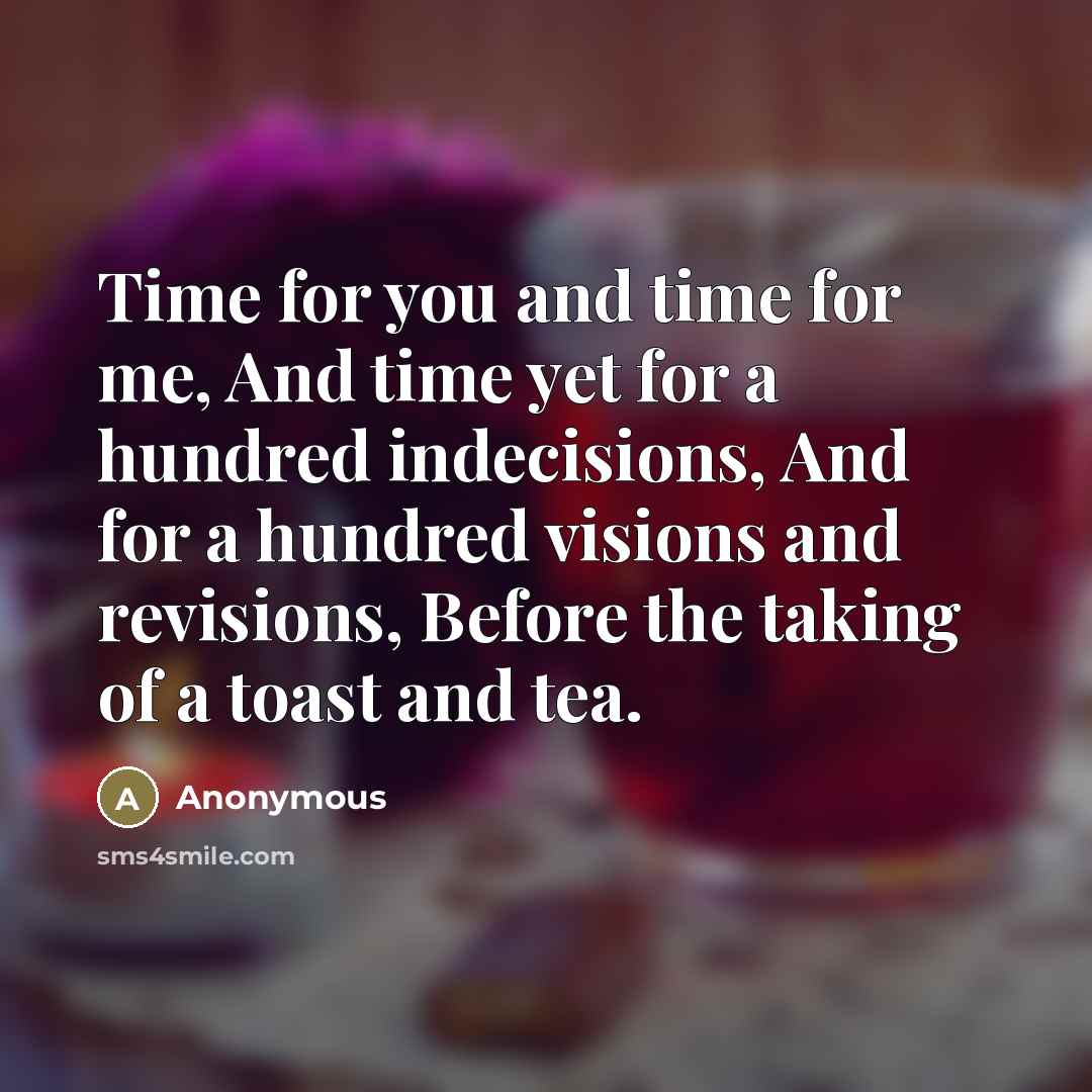 “Time for you and time for me, And time yet…” quote by Anonymous