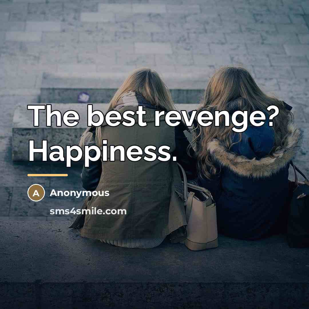 “The best revenge? Happiness.…” quote by Anonymous