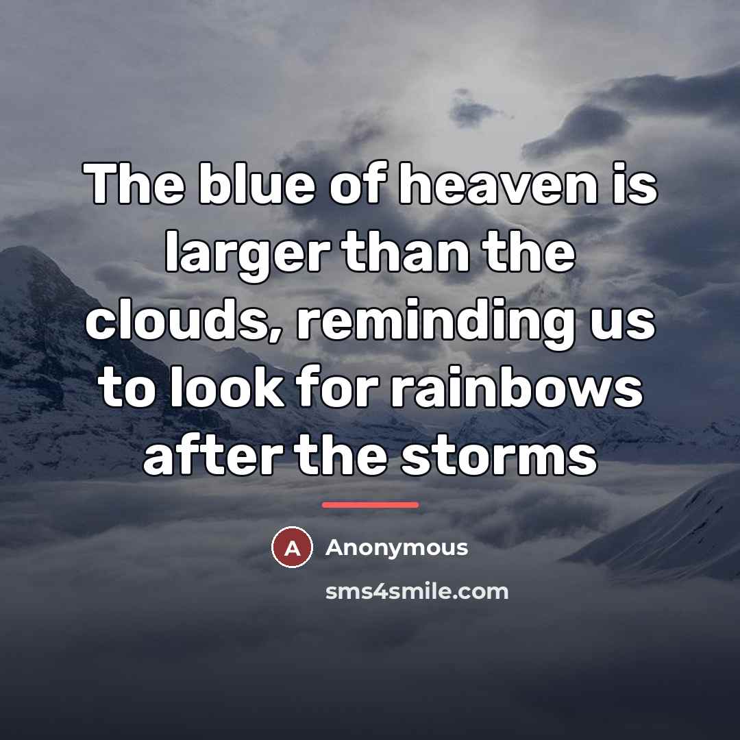 “The blue of heaven is larger than the clouds, reminding…” quote by Anonymous