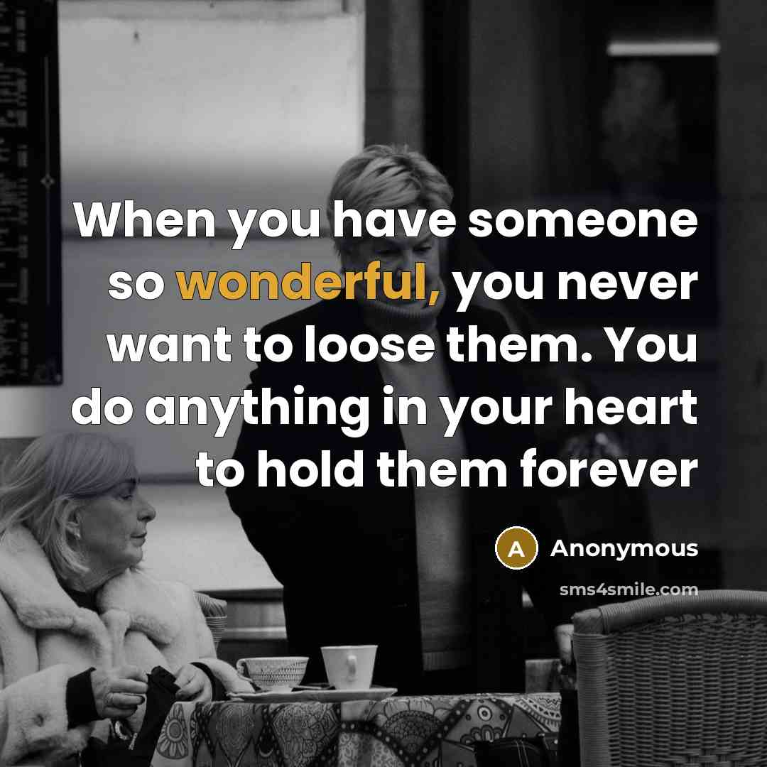 “When you have someone so wonderful, you never want to…” quote by Anonymous
