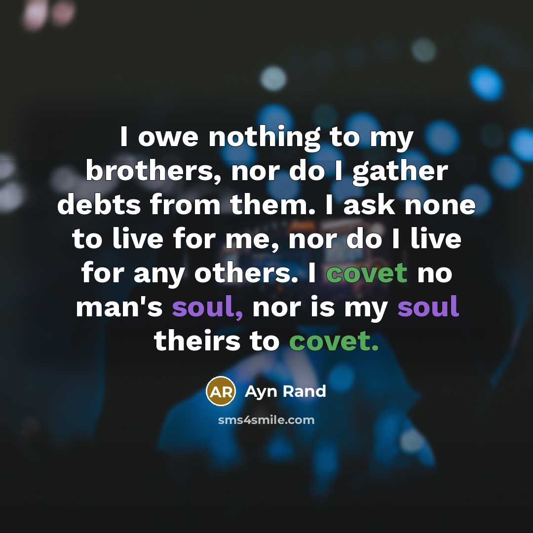 “I owe nothing to my brothers, nor do I gather…” quote by Ayn Rand