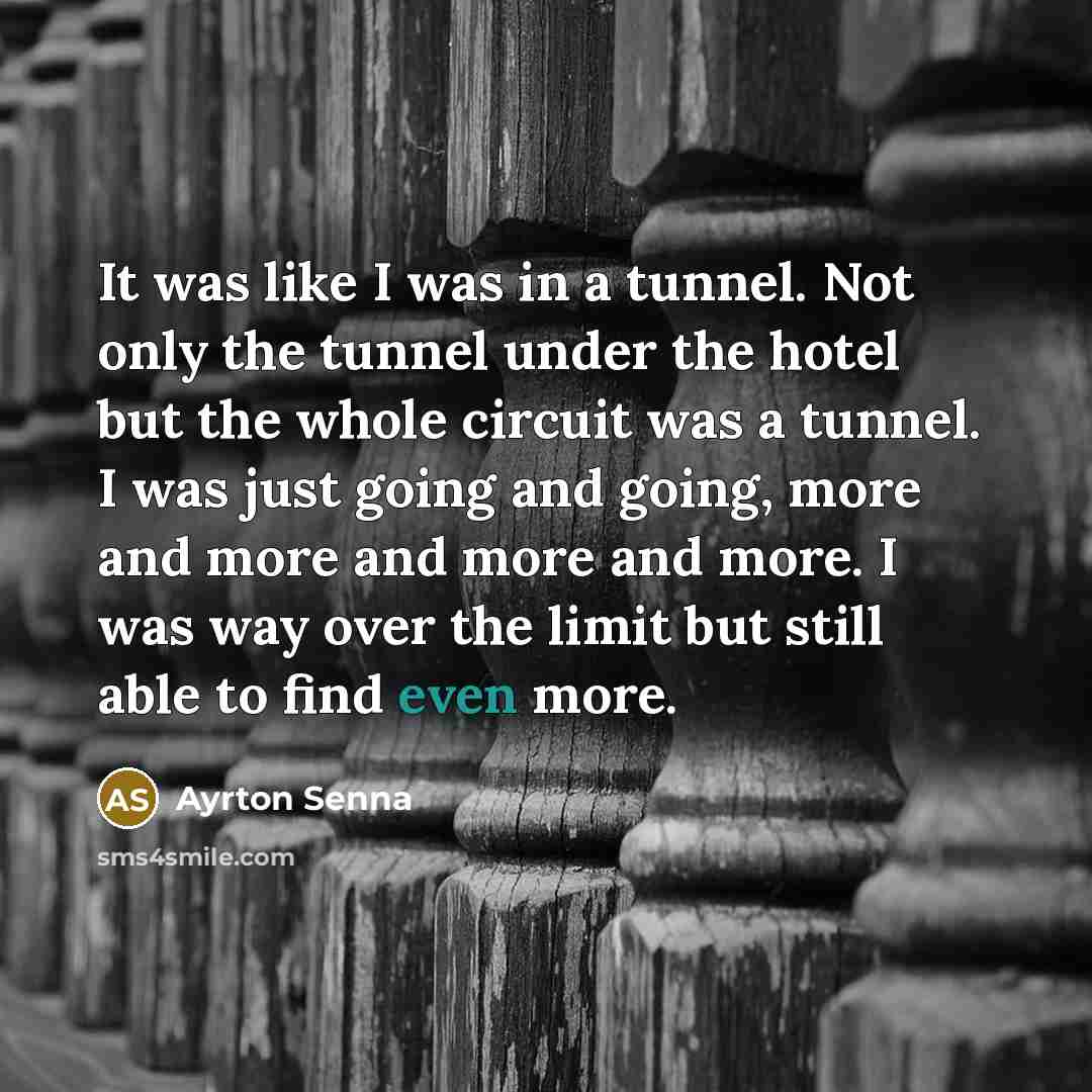 “It was like I was in a tunnel. Not only…” quote by Ayrton Senna