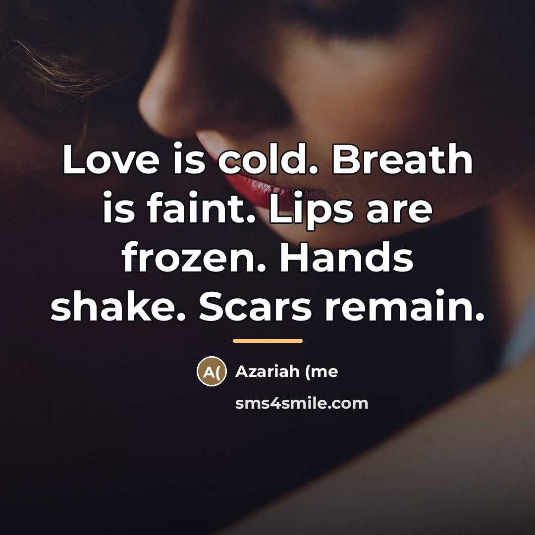 “Love is cold. Breath is faint. Lips are frozen. Hands…” quote by Azariah (me