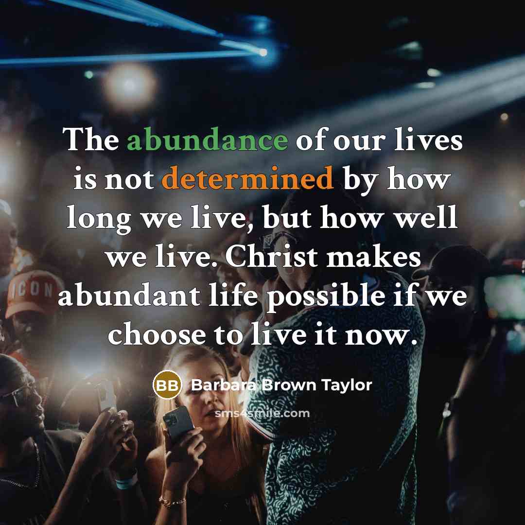 “The abundance of our lives is not determined by how…” quote by Barbara Brown Taylor