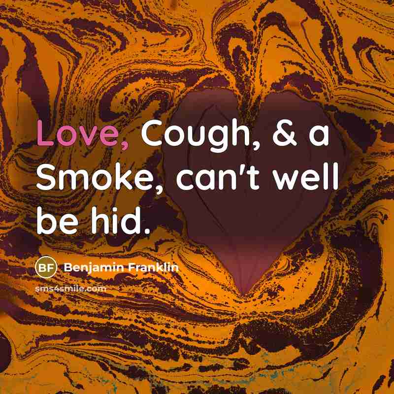 “Love, Cough, & a Smoke, can't well be hid.…” quote by Benjamin Franklin