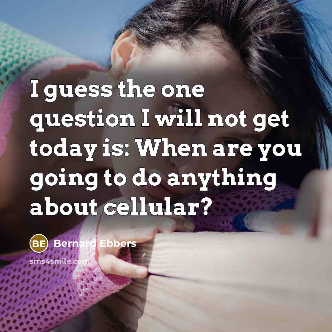 “I guess the one question I will not get today…” quote by Bernard Ebbers