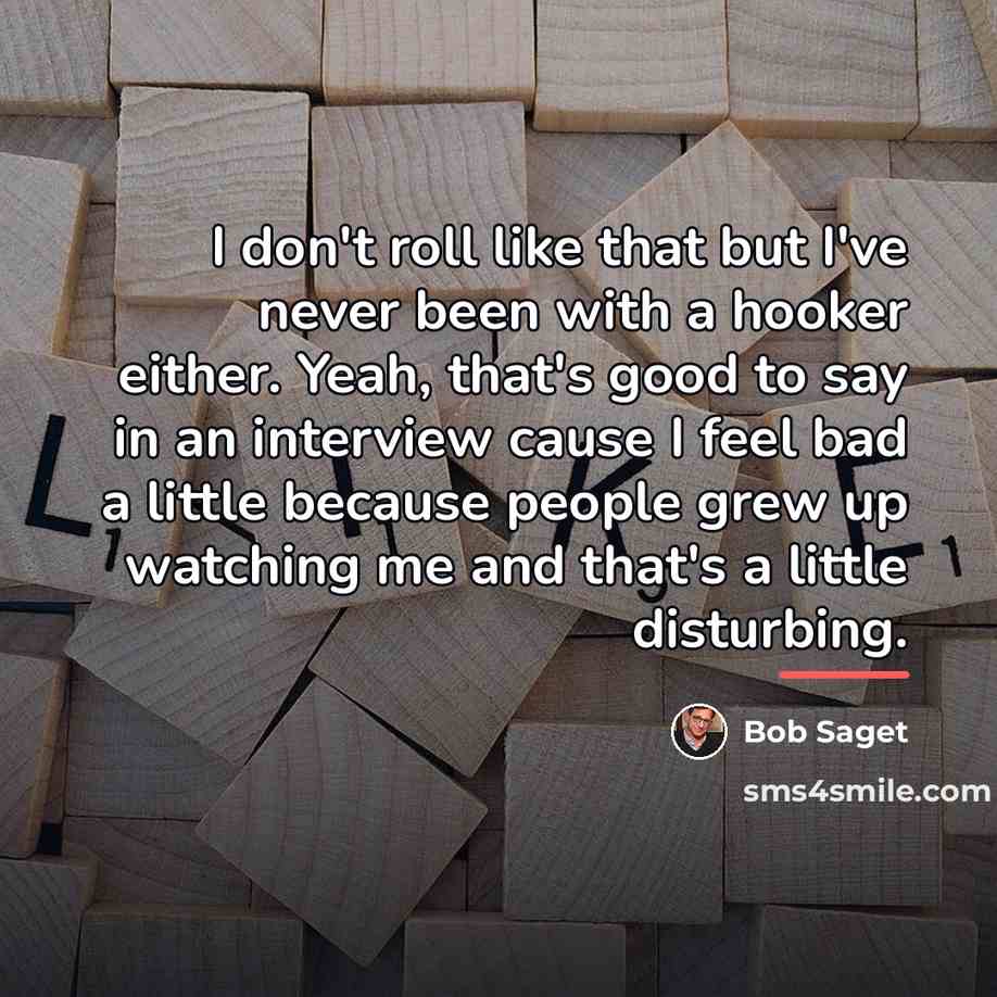 “I don't roll like that but I've never been with…” quote by Bob Saget