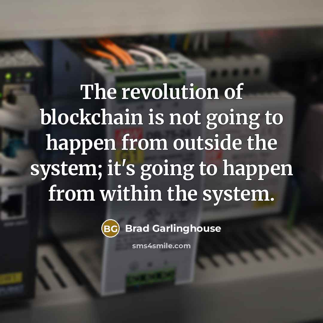“The revolution of blockchain is not going to happen from…” quote by Brad Garlinghouse